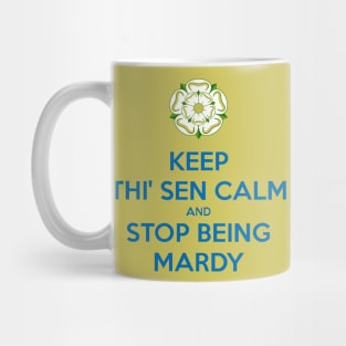 Keep Thi Sen Calm And Stop Being Mardy Yorkshire Dialect Blue Mug